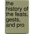 The History Of The Feats, Gests, And Pro