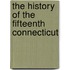 The History Of The Fifteenth Connecticut