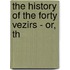 The History Of The Forty Vezirs - Or, Th