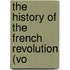 The History Of The French Revolution (Vo