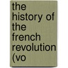 The History Of The French Revolution (Vo door Louis Adolphe Thiers