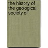The History Of The Geological Society Of by Horace Bolingbroke Woodward