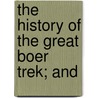 The History Of The Great Boer Trek; And door Henry Cloete