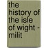 The History Of The Isle Of Wight - Milit