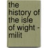 The History Of The Isle Of Wight - Milit