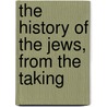 The History Of The Jews, From The Taking door James A. Huie