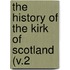 The History Of The Kirk Of Scotland (V.2