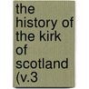 The History Of The Kirk Of Scotland (V.3 door David Calderwood