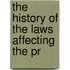 The History Of The Laws Affecting The Pr
