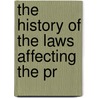 The History Of The Laws Affecting The Pr door Basil Edwin Lawrence