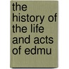 The History Of The Life And Acts Of Edmu door John Strype