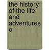 The History Of The Life And Adventures O door Edward Kimber