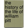 The History Of The Life Of William Pitt door William Godwin