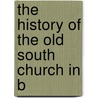 The History Of The Old South Church In B door Benjamin Blydenburg Wisner