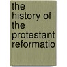 The History Of The Protestant Reformatio by Spalding