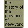 The History Of The Province Of New-York by William Smith