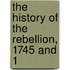 The History Of The Rebellion, 1745 And 1