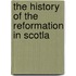 The History Of The Reformation In Scotla