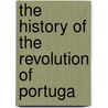 The History Of The Revolution Of Portuga by Abb De Vertot