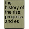 The History Of The Rise, Progress And Es by William Gordon