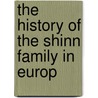 The History Of The Shinn Family In Europ door Josiah Hazen Shinn