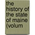 The History Of The State Of Maine (Volum
