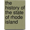 The History Of The State Of Rhode Island door Thomas Williams Bicknell