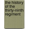 The History Of The Thirty-Ninth Regiment door Charles M. Clark