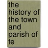 The History Of The Town And Parish Of Te door Alfred Theophilus Lee
