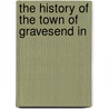 The History Of The Town Of Gravesend In door Robert Peirce Cruden