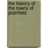 The History Of The Towns Of Plainfield