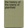The History Of The Towns Of Plainfield door Charles W. Hemenway