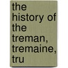 The History Of The Treman, Tremaine, Tru door Ebenezer Mack Treman