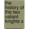 The History Of The Two Valiant Knights S door Onbekend