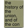 The History Of The Union, And Of The Con door Charles Chauncey Burr
