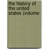 The History Of The United States (Volume