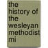 The History Of The Wesleyan Methodist Mi