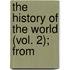 The History Of The World (Vol. 2); From