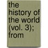 The History Of The World (Vol. 3); From