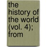 The History Of The World (Vol. 4); From door Johannes Von Muller