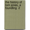 The History Of Tom Jones, A Foundling  2 door Henry Fielding