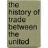 The History Of Trade Between The United