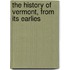 The History Of Vermont, From Its Earlies