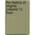 The History Of Virginia (Volume 1); From