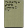 The History Of Virginia (Volume 2); From door John Burk