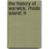 The History Of Warwick, Rhode Island; Fr