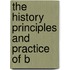 The History Principles And Practice Of B