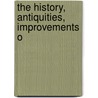 The History, Antiquities, Improvements O by Charles Freeman