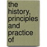 The History, Principles And Practice Of door Keri Hulme