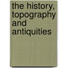 The History, Topography And Antiquities door Richard Hopkins Ryland